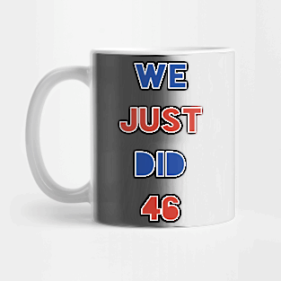 We Just Did 46 Mug